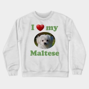 I Love My Maltese Crewneck Sweatshirt